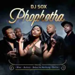 DJ Sox - Phophotha ft. Sir Bubzin, BHAR, Baba ka Nothing & Dotte